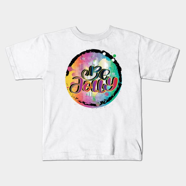 Be Jolly Colorful Calligraphy Kids T-Shirt by Nobiya